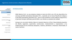 Ingeniería, Construcciones y Reparaciones Navales
Acerca de 
DOiG Marine 
INTRODUCCIÓN
Introducción
Nuestros Servicios
Nuestr