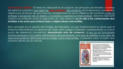Concepción objetiva: El Derecho Mercantil es el conjunto de principios doctrinarios y normas
de derecho sustantivo que rigen