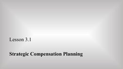 Lesson 3.1
Strategic Compensation Planning
