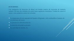FUNCIONES:
Una instalación de inyección de diésel con bomba rotativa de inyección de émbolos 
radiales VR tiene dos unidades