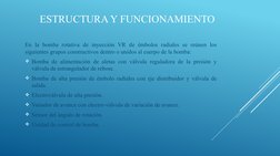 ESTRUCTURA Y FUNCIONAMIENTO
En la bomba rotativa de inyección VR de émbolos radiales se reúnen los 
siguientes grupos constru