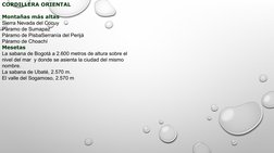CORDILLERA ORIENTAL
Montañas más altas
Sierra Nevada del Cocuy 
Páramo de Sumapaz
Páramo de PisbaSerranía del Perijá
Páramo d