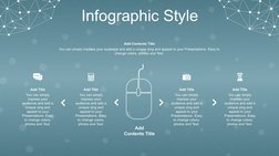 Infographic Style
You can simply impress your audience and add a unique zing and appeal to your Presentations. Easy to 
chang
