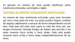 En general, un sistema de rotor puede clasificarse como
totalmente articulado, semirrígido o rígido.
Un sistema de rotor tota
