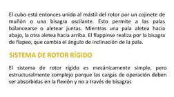 El cubo está entonces unido al mástil del rotor por un cojinete de
muñón o una bisagra oscilante. Esto permite a las palas
ba