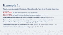 Find a number such that twice its difference with 2 is 5 more than that number.
SOLUTION: We apply Polya’s method to solve th