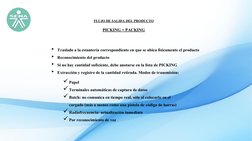 FLUJO DE SALIDA DEL PRODUCTO
PICKING + PACKING
• Traslado a la estantería correspondiente en que se ubica físicamente el prod