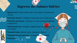 Ingresos del balance hídrico
Ingesta oral: Se debe anotar todo lo que ingiere el paciente por 
vía oral. 
Nutrición enteral