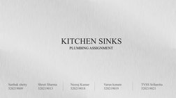 KITCHEN SINKS
Shruti Sharma
520219013
Neeraj Kumar
520219018
Varun konam
520219019
TVSS Sriharsha
520219021
Sarthak shetty
52