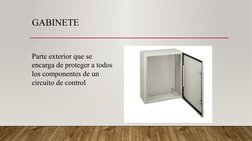 GABINETE
Parte exterior que se 
encarga de proteger a todos 
los componentes de un 
circuito de control
