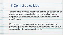 6 
1) Control de calidad 
 El recambio proteico supone un control de calidad en el 
que el carácter aleatorio del proceso imp