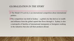 GLOBALIZATION IN THE STORY 
 The Model UN activity is an international competition about international 
politics.
The compe
