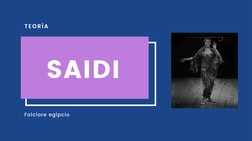 Folclore egipcio
TEORÍA
SAIDI
