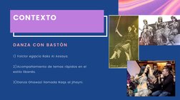 DANZA CON BASTÓN
1) Folclor egipcio Raks Al Assaya.
2)Acompañamiento de temas rápidos en el
estilo libanés.
3)Danza Ghawazi l