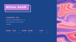 Ritmo Saidi
C O M P Á S  4 / 4
Hermano del Maksoum y el
ritmo baladi (masmoudi
zwaier)
D U M   T A C    -    D U M   D U M