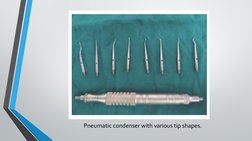Pneumatic condenser with various tip shapes.
