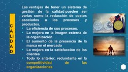 Las ventajas de tener un sistema de 
gestión de la calidad pueden ser 
varias como la reducción de costos 
asociados 
a 
los