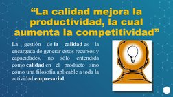 “La calidad mejora la 
productividad, la cual 
aumenta la competitividad”
“La calidad mejora la 
productividad, la cual 
aume