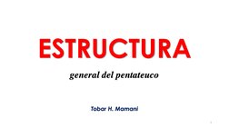 ESTRUCTURATobar H. Mamani
Tobar H. Mamanig
general del pentateucoeneral del pentateuco
1
