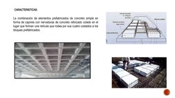 CARACTERISTICAS:
La combinación de elementos prefabricados de concreto simple en 
forma de cajones con nervaduras de concreto
