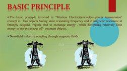 The basic principle involved in ‘Wireless Electricity/wireless power transmission’ 
concept is,  two objects having same res