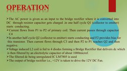 The AC power is given as an input to the bridge rectifier where it is converted into 
DC  through resistor capacitor gets ch