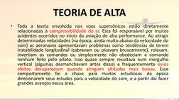 •
Toda a teoria envolvida nos voos supersônicos estão diretamente
relacionadas à compressibilidade do ar. Esta foi responsáve