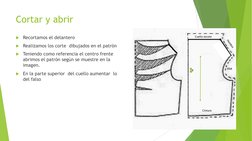 Cortar y abrir 
Recortamos el delantero 
Realizamos los corte  dibujados en el patrón
Teniendo como referencia el centro f