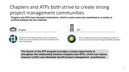 Chapters and ATPs both strive to create strong
project management communities
4
Chapter
ATP
ATPs are largely motivated by d