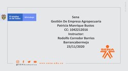 Sena 
Gestión De Empresa Agropecuaria
Patricia Manrique Bustos 
CC: 1042212016
Instructor:
Rodolfo Corredor Barrios
Barrancab