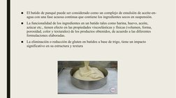 ■
El batido de panqué puede ser considerado como un complejo de emulsión de aceite-en-
agua con una fase acuosa continua que