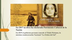 En 2017 su obra fue declarada Patrimonio Cultural de la 
Nación
En 2019 el gobierno peruano concede el Titulo Póstumo, la 
má