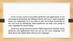 So far we have used several online platforms and applications to our 
advantage in promoting and selling products and even a