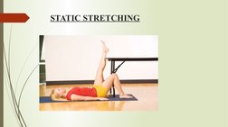 STATIC STRETCHING
