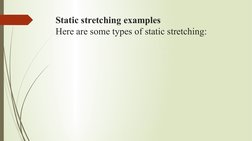 Static stretching examples
Here are some types of static stretching:
