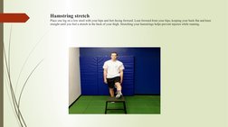 Hamstring stretch
Place one leg on a low stool with your hips and feet facing forward. Lean forward from your hips, keeping y
