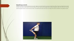 Quadriceps stretch
Grab hold of one ankle with your hand from the same side. Tighten your stomach muscles to prevent your bac
