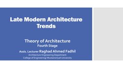 Late Modern Architecture
Trends
Theory of Architecture
Fourth Stage
Assis. Lecturer Raghad Ahmed Fadhil
Architecture Engineer