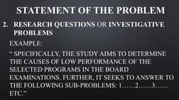 STATEMENT OF THE PROBLEM
2. RESEARCH QUESTIONS OR INVESTIGATIVE 
PROBLEMS
EXAMPLE:
“ SPECIFICALLY, THE STUDY AIMS TO DETERMIN