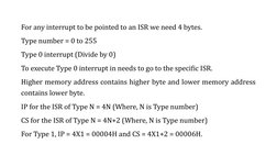 For any interrupt to be pointed to an ISR we need 4 bytes.
Type number = 0 to 255
Type 0 interrupt (Divide by 0)
To execute T