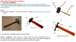 Basic Hand Tools used in aviation:-  
1.
Hammers and Mallets:  
Hammers are used for a wide range of driving, shaping, and br