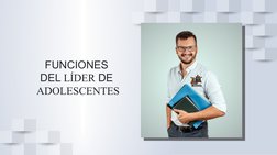 FUNCIONES 
DEL LÍDER DE 
ADOLESCENTES
