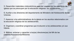 5. Desarrollar materiales cristocéntricos para ser usados por los miembros de
iglesia que se preocupan por la educación relig