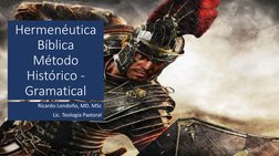 Hermenéutica 
Bíblica
Método 
Histórico -
Gramatical
Ricardo Londoño, MD. MSc
Lic. Teología Pastoral
