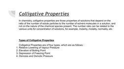 Colligative Properties 
In chemistry, colligative properties are those properties of solutions that depend on the 
ratio of