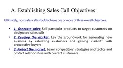 A. Establishing Sales Call Objectives
Ultimately, most sales calls should achieve one or more of three overall objectives:
•