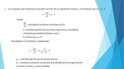 La ecuación para biomasa se puede escribir de la siguiente manera, recordando que rx = μ. X
