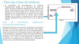 . Fase lag o fase de latencia

El
crecimiento
del
microorganismo
no
comienza
inmediatamente
después
de
la
inoculación
del
me
