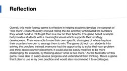 Reflection
Overall, this math fluency game is effective in helping students develop the concept of 
“one more”. Students real