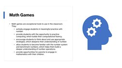 Math Games
•
Math games are exceptional tools to use in the classroom. 
They:
•
actively engage students in meaningful practi